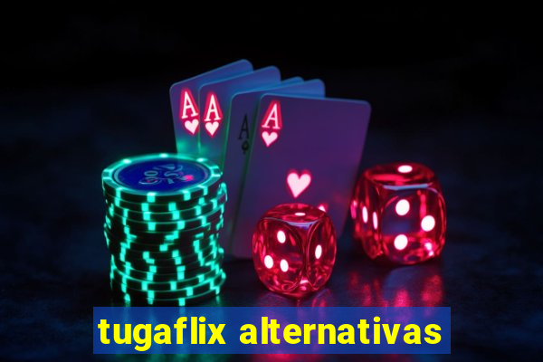 tugaflix alternativas